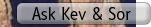 Ask Kev & Sor